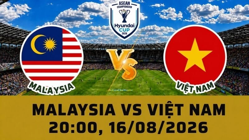 Soi Kèo Malaysia Vs Việt Nam, 20h00 Ngày 16/08 – AFF Cup 2026