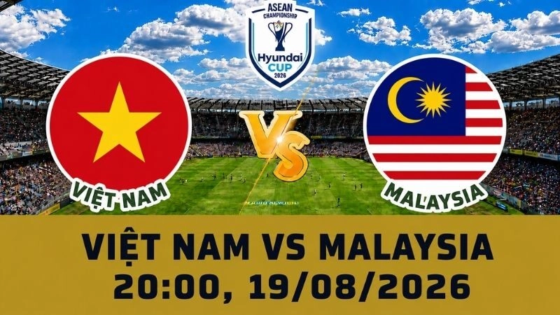Soi Kèo Việt Nam Vs Malaysia 20h00 Ngày 19/08 – ASEAN Cup 2026