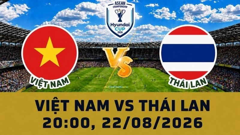 Soi Kèo Việt Nam Vs Thái Lan 20h00 Ngày 22/08 – ASEAN Cup 2026